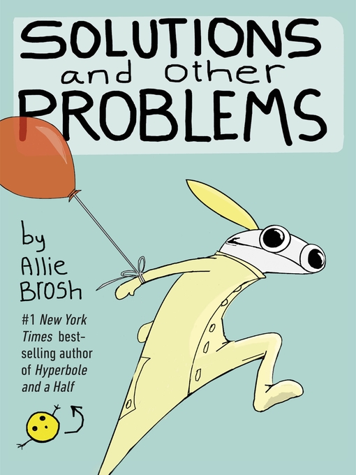 Title details for Solutions and Other Problems by Allie Brosh - Available